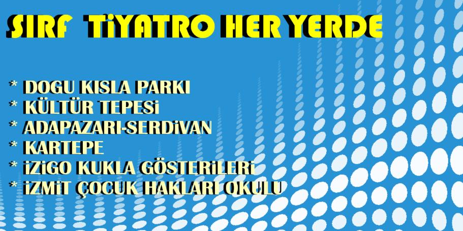 Sırf tiyatro her yerde