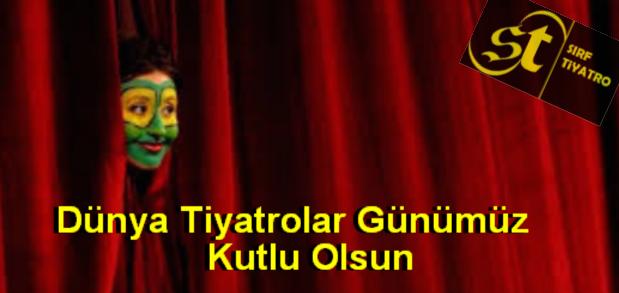 Dünya Tiyatrolar Günümüz Kutlu Olsun