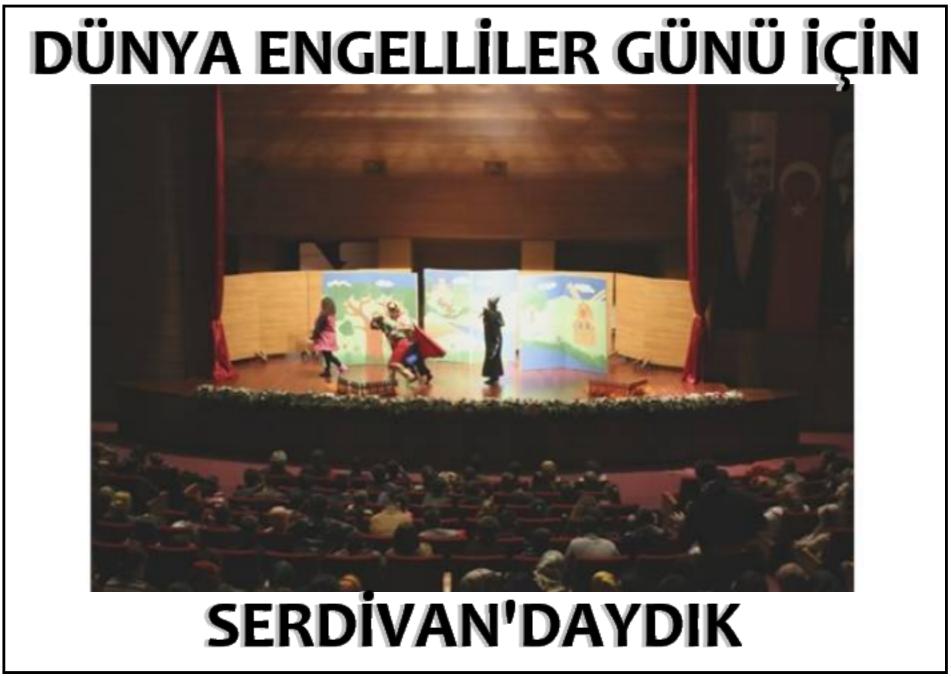 Dünya Engelliler Günü İçin Serdivan'daydık