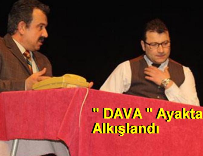 DAVA ,ayakta Alkışlandı